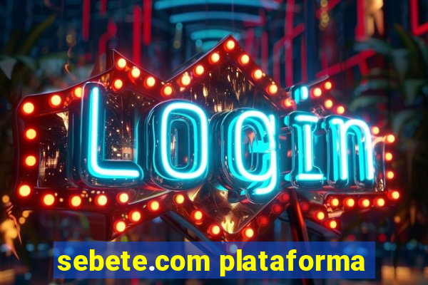 sebete.com plataforma